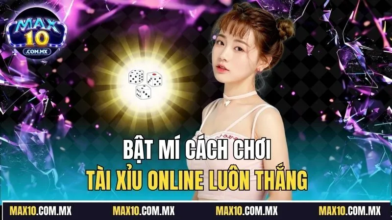 Bật mí cách chơi tài xỉu online luôn thắng