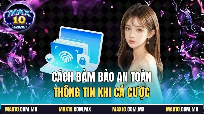 Cách đảm bảo an toàn thông tin khi cá cược