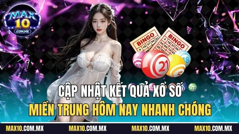 Cập nhật kết quả xổ số miền Trung hôm nay nhanh chóng