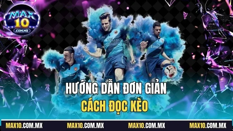 Hướng dẫn đơn giản cách đọc kèo 