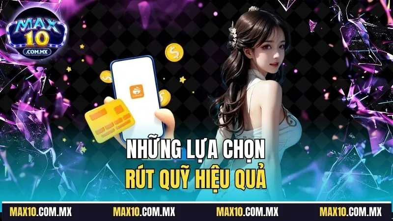 Những lựa chọn rút quỹ hiệu quả
